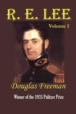 R. E. Lee: A Biography, Vol. 1 9781931313360 by Freeman, Douglas Southall