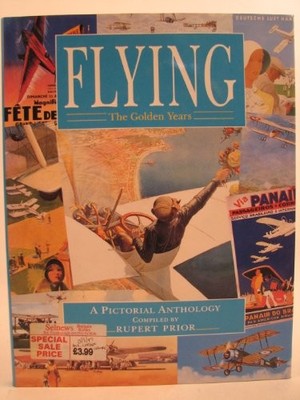 Flying: The Golden Years - A Pictorial Anthology,Rupert Prior