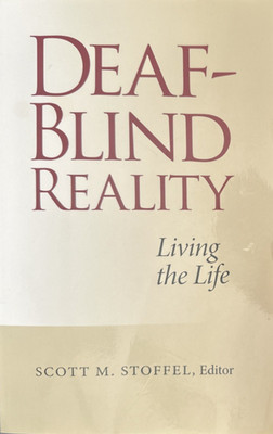 DEAF-BLIND REALITY: Living the Life by Scott M. Stoffel 2012, Trade PB
