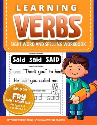 Learning Verbs: Sight word and spelling workbook based on Fry sight words list f