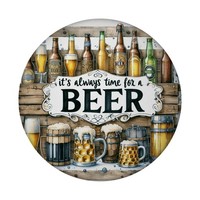 Bier Magnet Rund Mit Spruch It's Always Time For A Beer