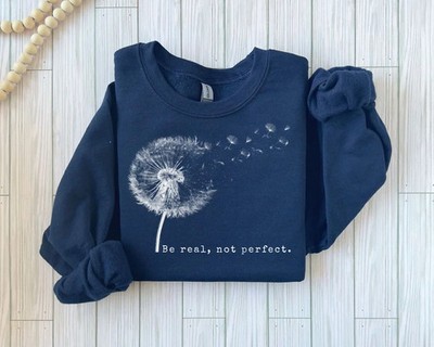 Be Real Not Perfect Sweatshirt Positive Motivational Quote Crewneck