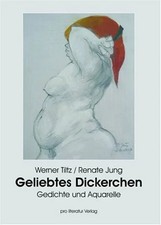 Geliebtes Dickerchen: Gedichte und Aquarelle Buch pro literatur Verlag