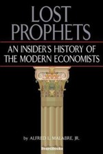 Lost Prophets: Insider's History of the Modern Economists - by Alfred Malabre