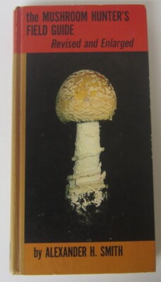 The Mushroom Hunter s Field Guide (Revised And Enlarged) Alexander Smith HC
