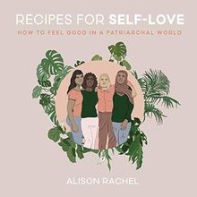Recipes for Self-Love: How to Feel Good in a Patria... | Buch | Zustand sehr gut