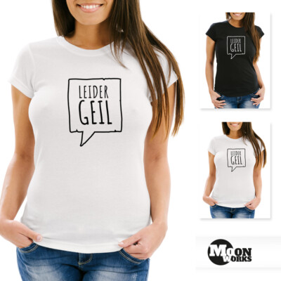 Damen T-Shirt Leider Geil Slim Fit Moonworks 