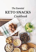The Essential Keto Snacks Cookbook: 78 Delicious Beginner-Friendly Recip - GOOD
