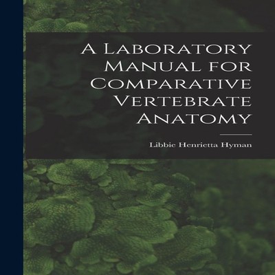 A Laboratory Manual for Comparative Vertebrate Anatomy Libbie Hen