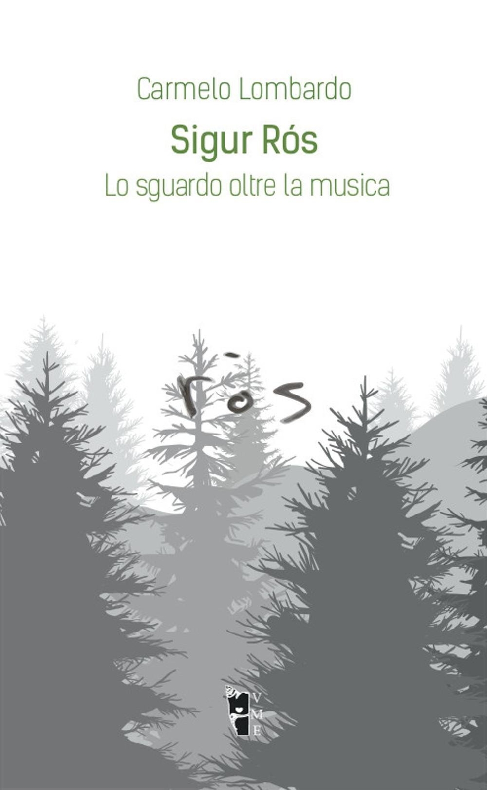 Libri Carmelo Lombardo - Sigur Ros. Lo Sguardo Oltre La Musica