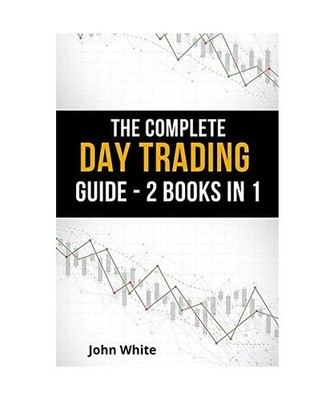 The Complete Day Trading Guide - 2 Books in 1: Take the First Steps to Become a 
