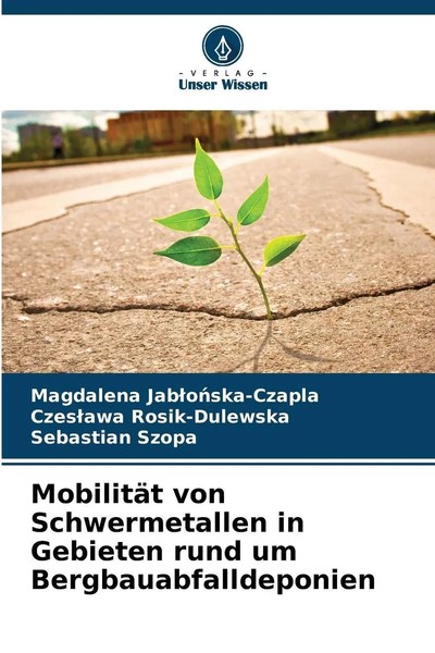 MobilitäT Von Schwermetallen In Gebieten Rund Um Bergbauabfalldeponien | Buch-image