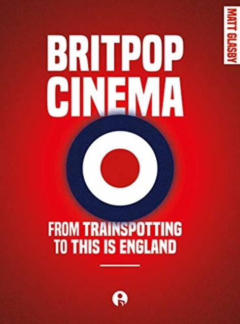 Britpop Cinema by Matt Glasby (Paperback Book)