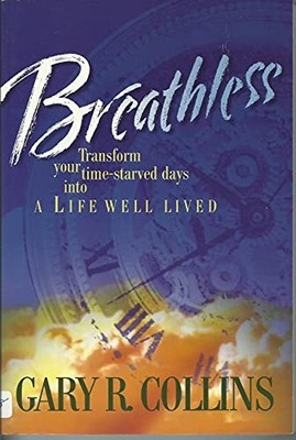 Breathless: Transform Your Time-Starved Days into a Life... - Collins, Gary R