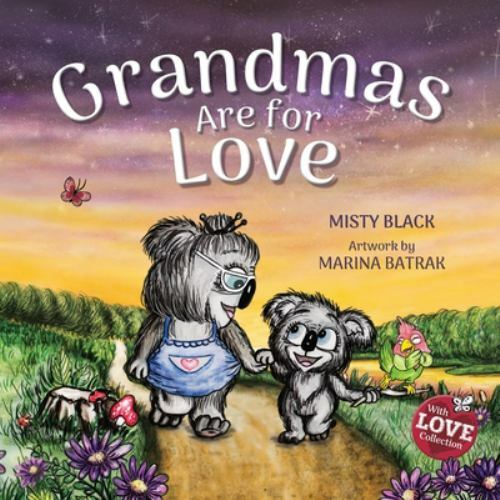 Grandmas Are for Love - paperback, 1951292243, Misty Black