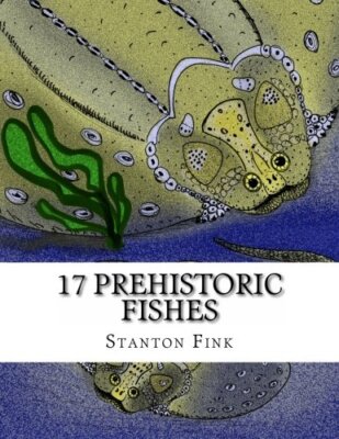 17 Prehistoric Fishes: Everyone Should Know About: Volume 5 (Prehistoric Beas-,