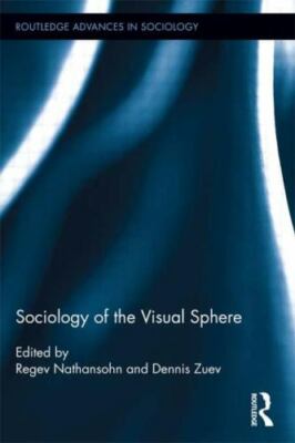 Sociology of the Visual Sphere, Hardcover by Natansohn, Regev (EDT); Zuev, De...