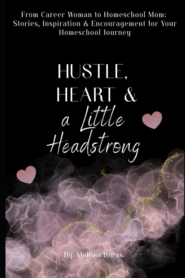 Hustle, Heart and a Little Headstrong: From Career Woman to Homeschool Mom:... - Image 1 of 1