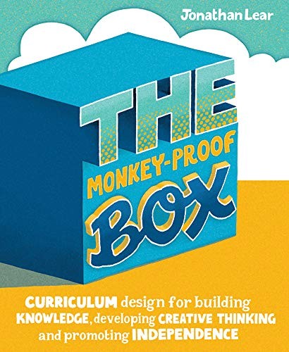 The Monkey-Proof Box: Curriculum design for building knowledge,