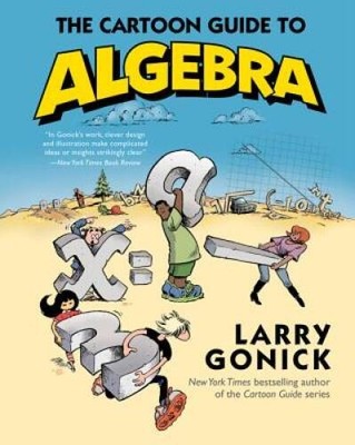 The Cartoon Guide to Algebra (Cartoon Guide Series) - Paperback - ACCEPTABLE