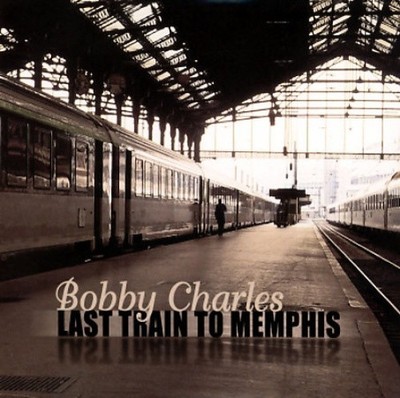 Last Train to Memphis [Proper] by Bobby Charles