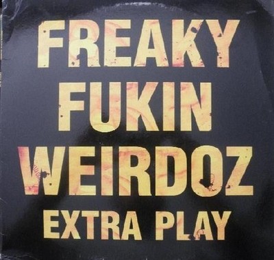 Freaky Fukin Weirdoz - Extra Play (12'') 1991 US (VG+)