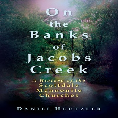 On the Banks of Jacobs Creek A History of the Scottdale Mennonite