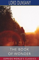 Lord Dunsany | The Book Of Wonder (Esprios Classics) | Taschenbuch | Englisch