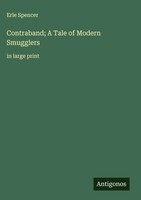 Erle Spencer | Contraband; A Tale Of Modern Smugglers | Buch | Englisch (2025)