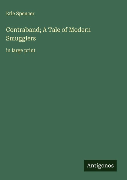 Erle Spencer | Contraband; A Tale Of Modern Smugglers | Buch | Englisch (2025)-image