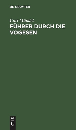 Curt Mündel Führer Durch Die Vogesen (Hardback)
