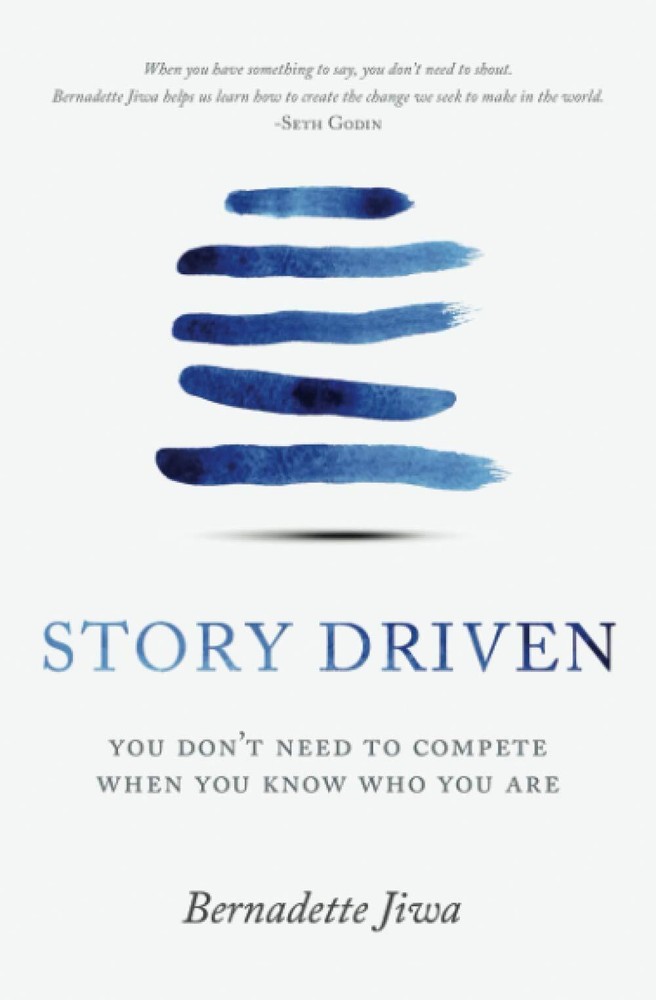 Story Driven: You don't need to compete when you know who you are - paperbac...