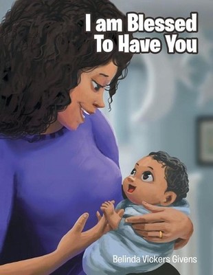I Am Blessed To Have You by Belinda Vickers Givens (English) Paperback Book