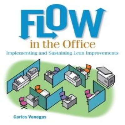 Flow in the Office Implementing and Sustaining Lean Improvements