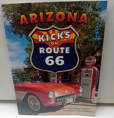 Arizona Kicks on Route 66 Roger Naylor Photo Larry Lindahl Rio Neu 2011