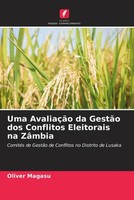 Oliver Magasu | Uma AvaliaçãO Da GestãO Dos Conflitos Eleitorais Na ZâMbia