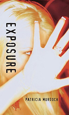 EXPOSURE (ORCA SOUNDINGS) By Patricia Murdoch *Excellent Condition*