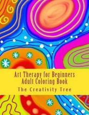 Art Therapy for Beginners: Adult Coloring Book by The Creativity Tree English