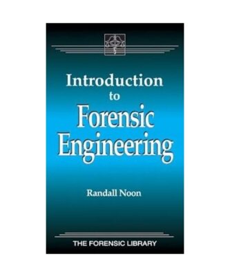 Introduction to Forensic Engineering, Randall K. Noon