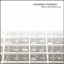 Canadian Invasion - Blame the Robots (CD 2003)