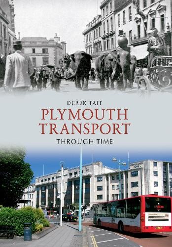 Plymouth Transport Through Time by Derek Tait - 9781445607252