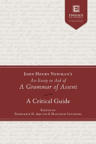 John Henry Newman's an Essay in Aid of a Grammar of Assent by... - 9781645854340