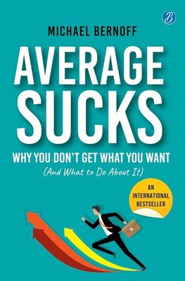 Average Sucks: Why You don t get what you want New Paperback