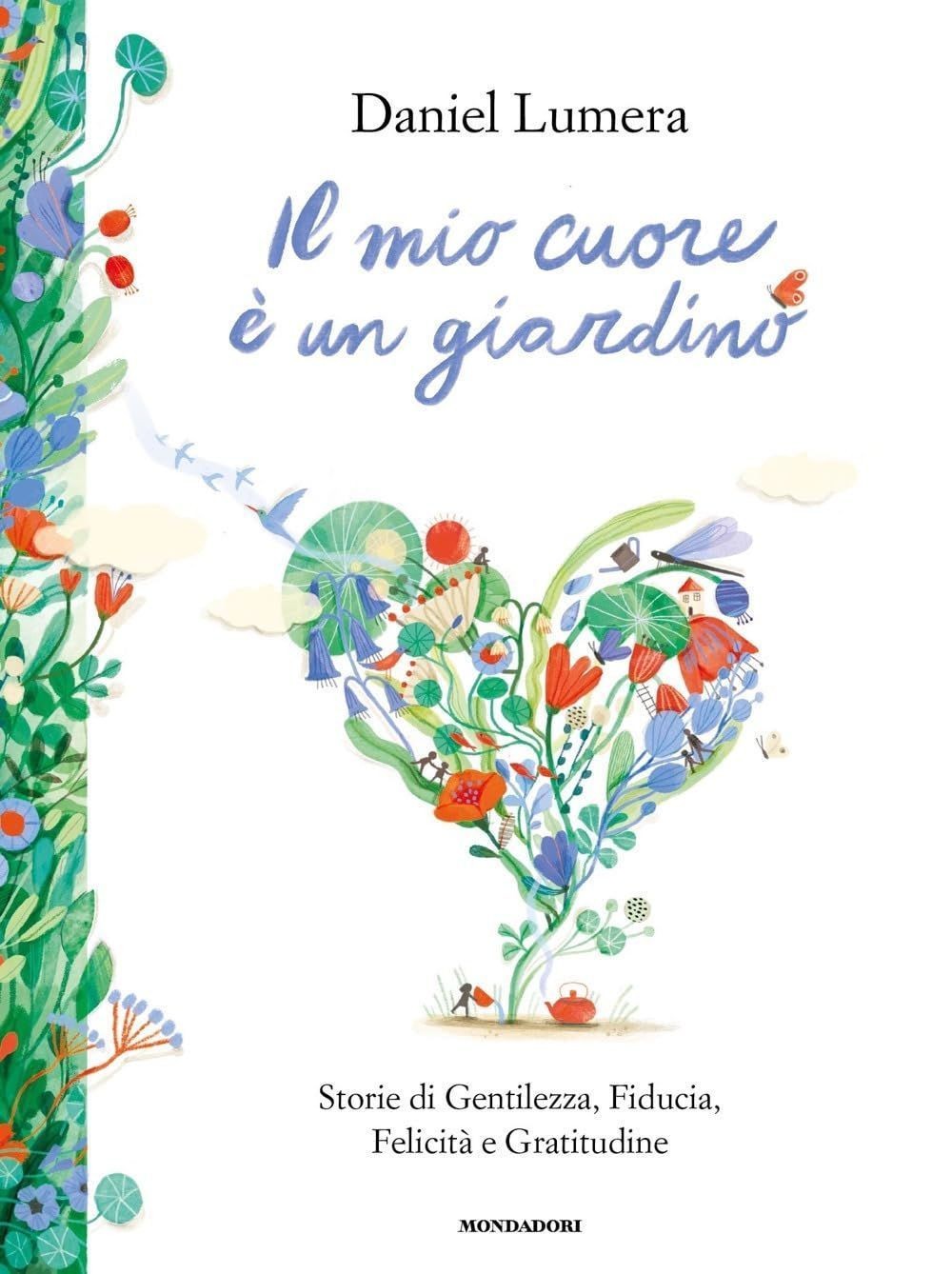 LIBRO IL MIO CUORE È UN GIARDINO. STORIE DI GENTILEZZA, OTTIMISMO. DANIEL LUMERA - Immagine 2
