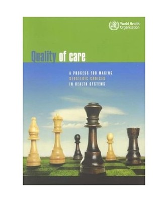 Quality of Care: A Process for Making Strategic Choices in Health Systems