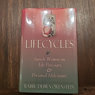Lifecycles Jewish Women on Life Passages Personal Milestones by Debra Orenstein