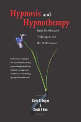 Hypnosis and Hypnotherapy Basic to Advanced Techniques for the P