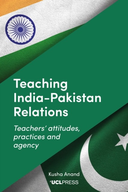 Teaching Indiapakistan Relations: Exploring Teachers'  by Kusha Anand PAPERBACK