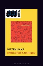 Ben Green Ian Rogers Screamfeeder's Kitten Licks (Paperback) 33 1/3 Oceania