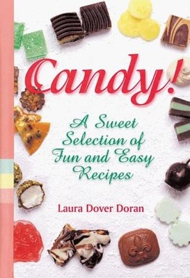 Candy! : A Sweet Selection of Fun and Easy Recipes Paperback Laur